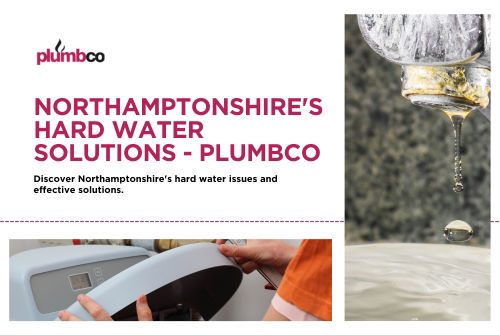 Northamptonshire's Hard Water: A Plumbco Perspective